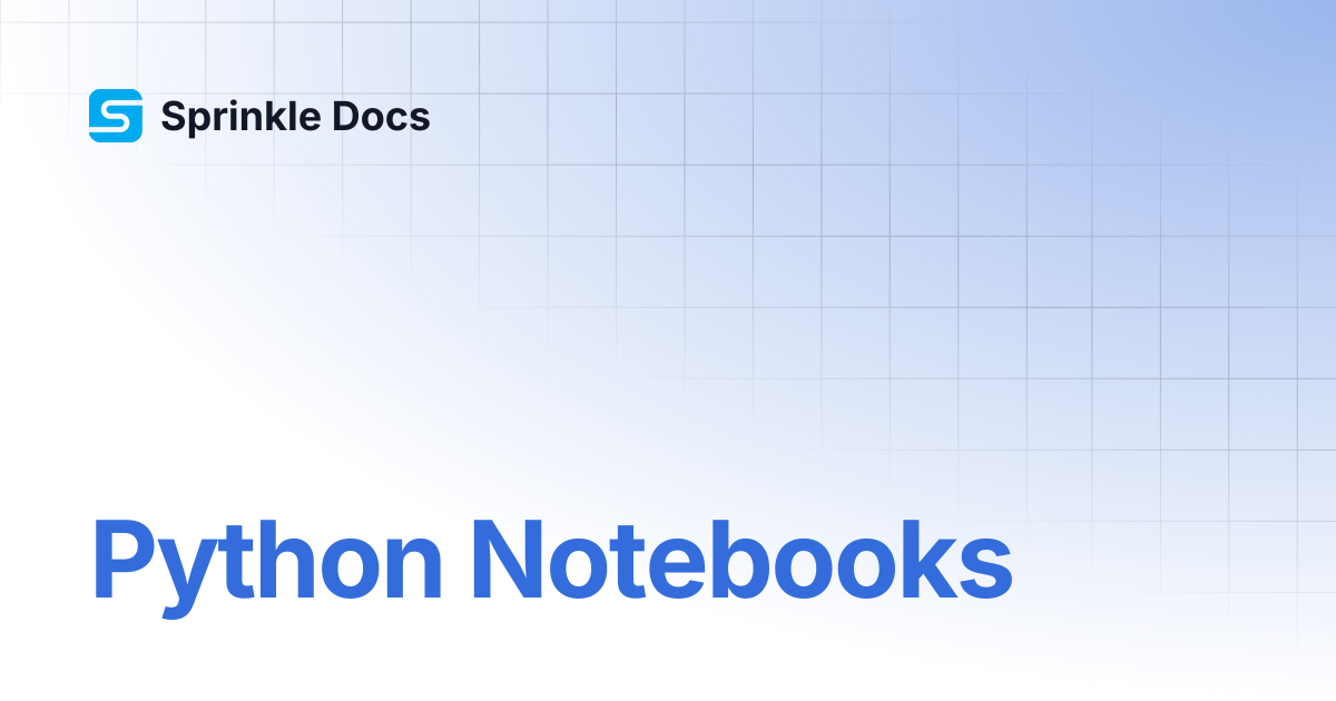 Python Notebooks | Sprinkle Docs